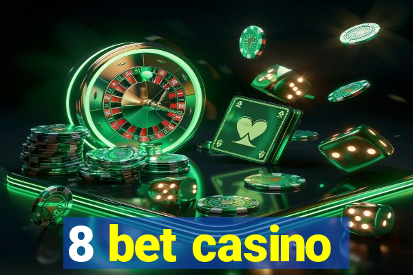 8 bet casino